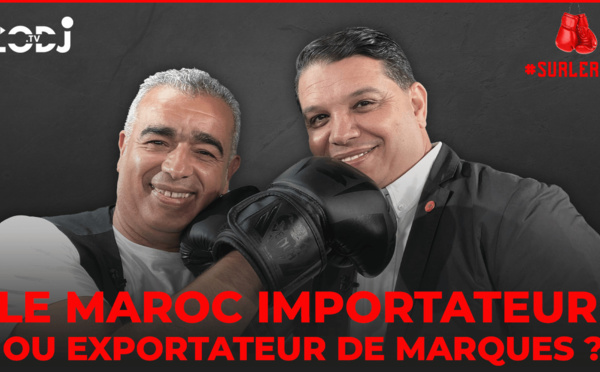 #Surlering avec Adil Lamnini : Le Maroc, Importateur ou Exportateur de marques ?