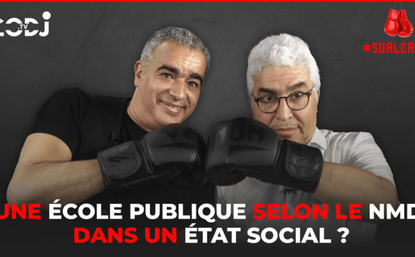 #Surlering avec Hamid Bouchikhi : Une école publique selon le NMD dans un état social ?