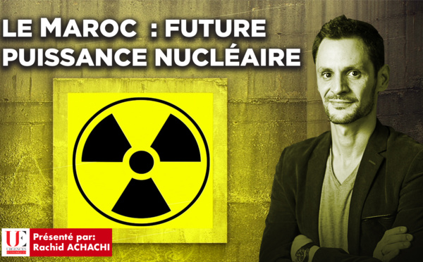 Le Maroc : Future puissance nucléaire