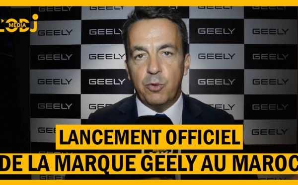 Exclusif : Geely Auto fait officiellement son come-back au Maroc !
