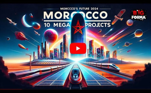 Les 10 Méga-Projets Révolutionnaires du Maroc en 2024 |