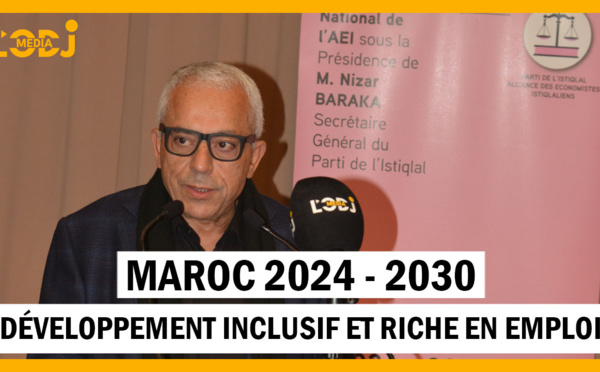 Abdellatif Maâzouz : Maroc 2024 - 2030, développement inclusif et riche en emploi