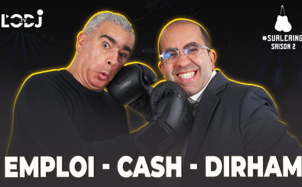 Surlering avec Zakaria Garti : Emploi / Cash / Dirham