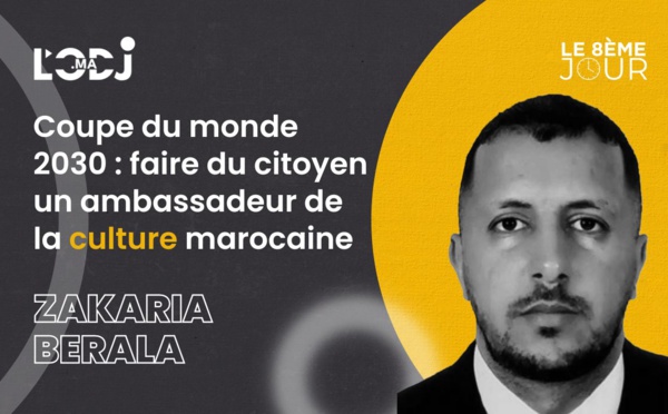 Coupe du monde 2030 : faire du citoyen un ambassadeur de la culture marocaine
