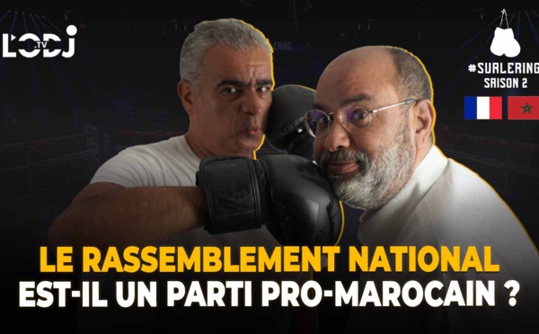 Surlering avec Rachid Boufous : Le Rassemblement National, est-il un parti pro-Marocain ?