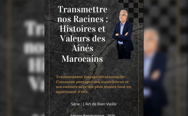 Parution du livre : "Transmettre nos racines : Histoires et Valeurs des Ainés Marocains"