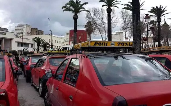 Les Taxis au Maroc, le cri d'alarme des chauffeurs sans licences