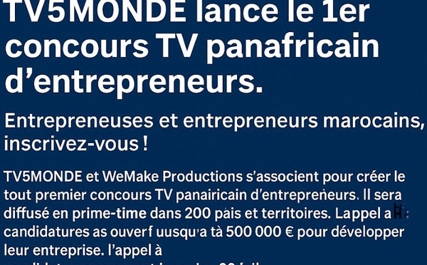 TV5MONDE lance le premier concours télévisé panafricain pour entrepreneurs : le Maroc invité à briller