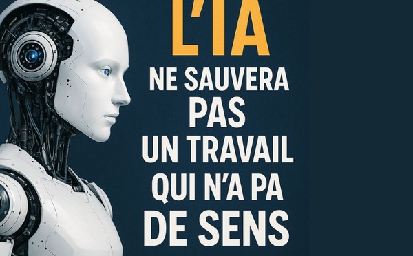 L’IA ne sauvera pas un travail qui n’a pas de sens