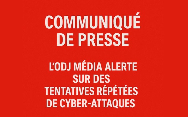 ​L’ODJ Média alerte sur des tentatives répétées de cyber-attaques
