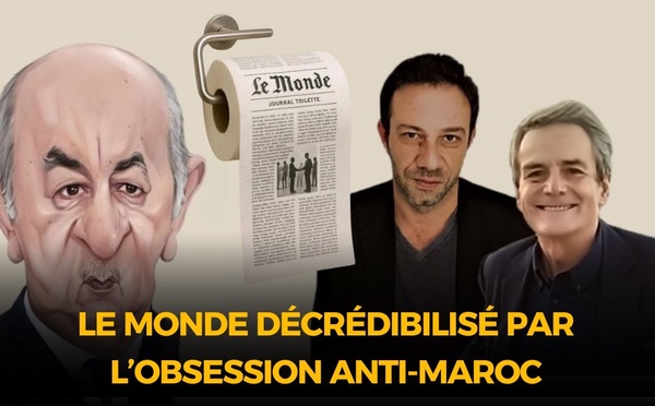 Le Monde décrédibilisé par l’obsession Anti-Maroc