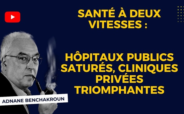 [Vidéo] : Santé à deux vitesses :  hôpitaux publics saturés, cliniques privées triomphantes
