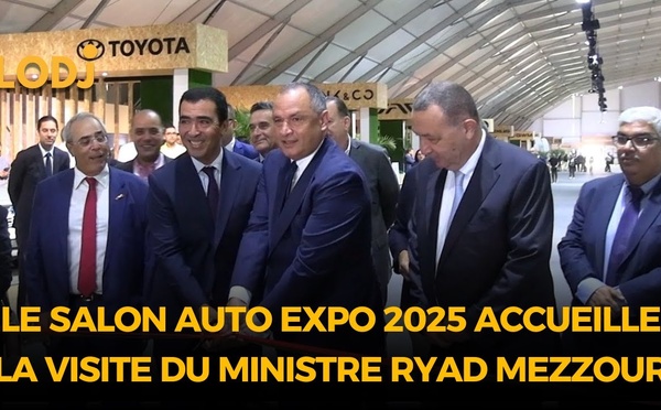 Le Salon Auto Expo 2025 accueille la visite du ministre Ryad Mezzour