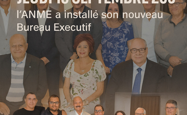 Après la réélection de son Président, Driss Chahtane, l’ANME a installé son nouveau Bureau Executif