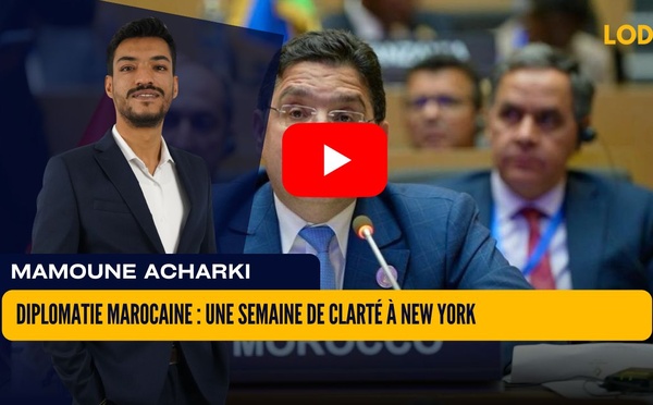 [vidéo] : Diplomatie marocaine : une semaine de clarté à New York