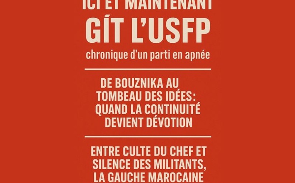 ​Ici et maintenant gît l’USFP ou du moins, ce qu’il en reste aux yeux de ses propres militants