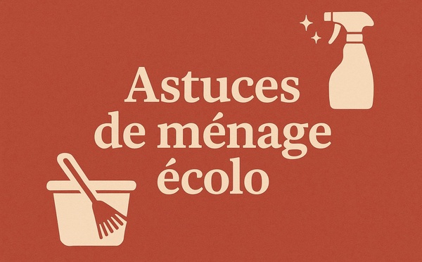 Ménage malin : comment rendre sa maison propre… sans salir la planète