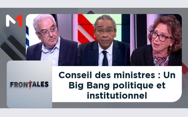 [Vidéo out Door] : Conseil des ministres : Un Big Bang politique et institutionnel