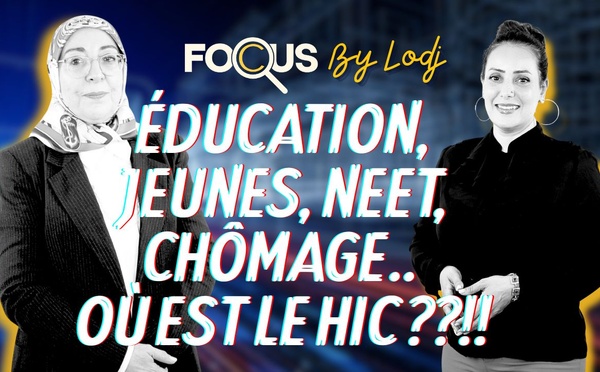 L'émission Focus reçoit Najat Simo : Education, Jeunes, NEET, chômage.. où est le hic ??!!