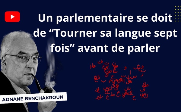 [Vidéo] : Un parlementaire se doit de “Tourner sa langue sept fois” avant de parler