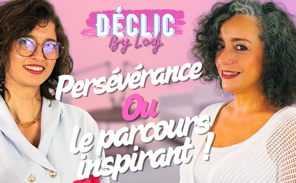 Persévérance ou le parcours inspirant de Sara Boudir dans Déclic !