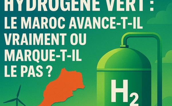 Hydrogène vert : le Maroc avance-t-il vraiment ou marque-t-il le pas ?
