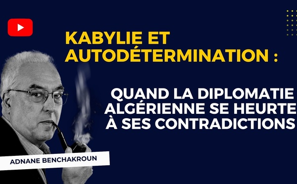 [Vidéo] : Kabylie et autodétermination : quand la diplomatie algérienne se heurte à ses contradictions