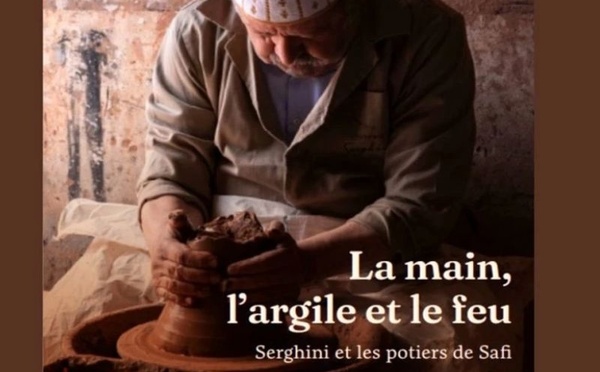 "La Main, l’Argile et le Feu" : Hommage à Ahmed Serghini et à la poterie de Safi