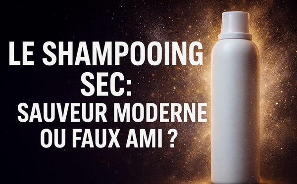 Le shampoing sec : sauveur moderne ou faux ami capillaire ?