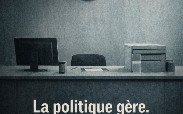 LA POLITIQUE GÈRE. ELLE NE TRANSFORME PLUS.