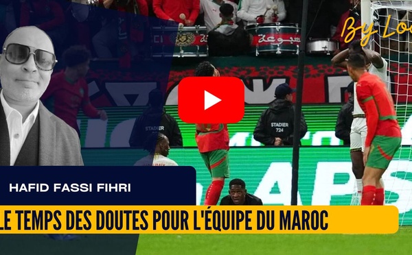 [vidéo] : Le temps des doutes pour l'équipe du Maroc : des raisons de s'inquiéter ?