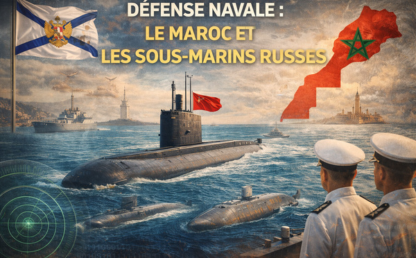 ​Défense navale : le Maroc explore la piste des sous-marins russes dans un environnement sécuritaire en mutation