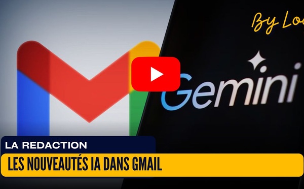 [vidéo] : Les nouveautés IA dans Gmail