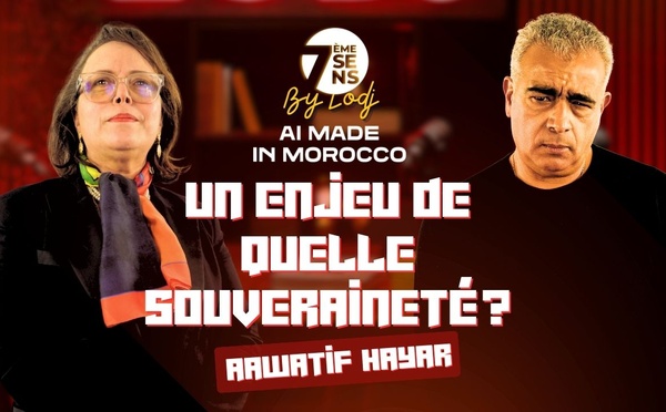 7ème sens avec Aawatif Hayar : AI Made in Morocco / Un enjeu de quelle souveraineté ?