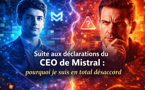 Suite aux déclarations du CEO de Mistral : pourquoi je suis en total désaccord