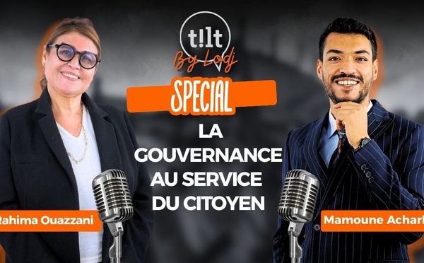 Tilt spécial avec Mme Rahima Ouazzani : La gouvernance au service du citoyen