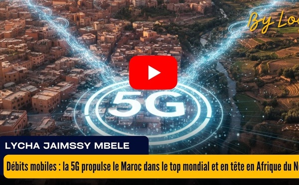 [vidéo] : Débits mobiles : la 5G propulse le Maroc dans le top mondial et en tête en Afrique du Nord