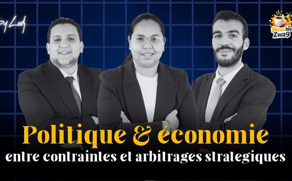 Café bla Zwa9 : Politique et économie.. entre contraintes et arbitrages stratégiques