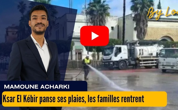 [vidéo] : Ksar El Kébir panse ses plaies, les familles rentrent