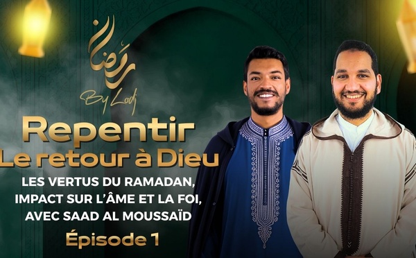 ​Repentir – Le retour à Dieu : les vertus du Ramadan, impact sur l’âme et la foi, avec Saad Al Moussaïd