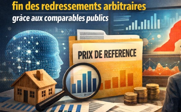 Fiscalité immobilière : fin des redressements arbitraires grâce aux comparables publics