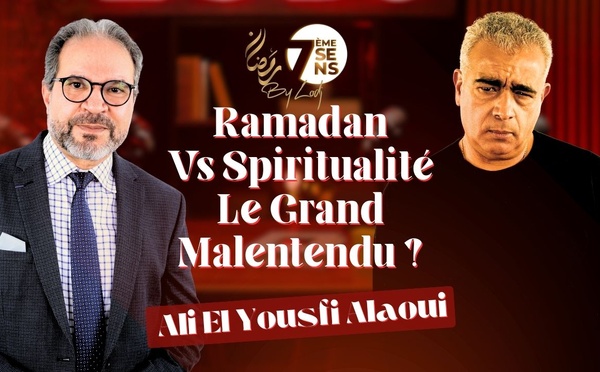 7ème Sens avec Ali El Yousfi Alaoui : Ramadan Vs Spiritualité / Le Grand Malentendu ?