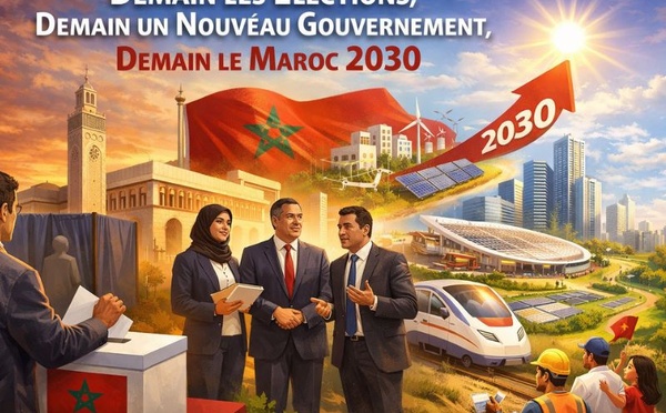 Demain les élections, demain un nouveau gouvernement, demain le Maroc 2030