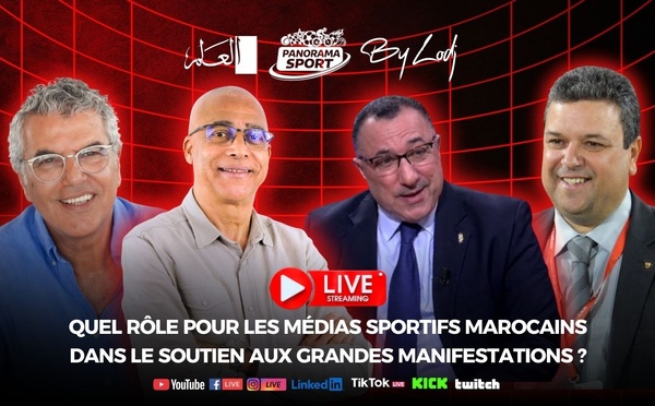 🔴Live streaming : Quel rôle pour les médias sportifs marocains dans le soutien aux grandes manifestations ?