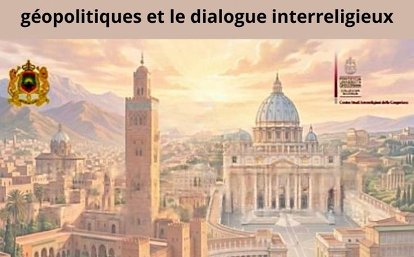 Conférence Vatican/Maroc sur les défis géopolitiques et le dialogue interreligieux