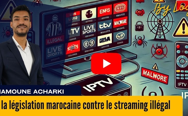 [vidéo] : Le durcissement de la législation marocaine contre le streaming illégal