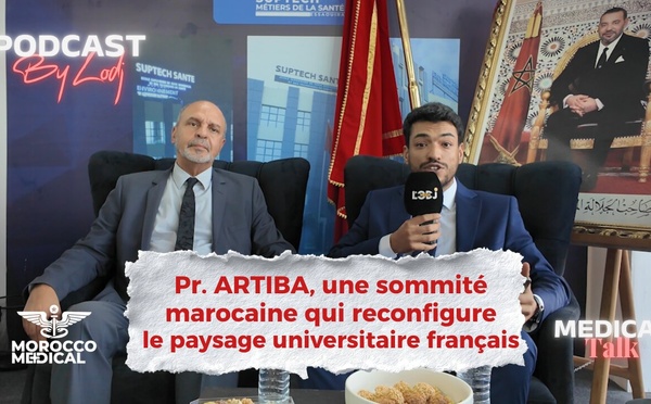 Medical Talk : Pr. ARTIBA, une sommité marocaine qui reconfigure le paysage universitaire français