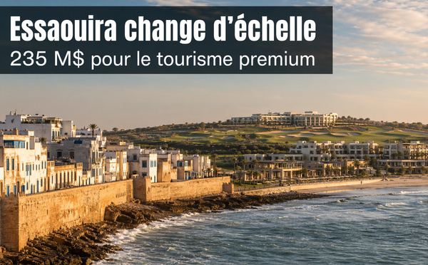Essaouira : 235 millions de dollars pours des hôtels, golf, commerces, restauration, animation et loisirs
