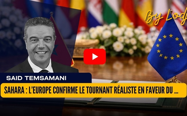 Sahara : l’Europe confirme le tournant réaliste en faveur du cadre marocain