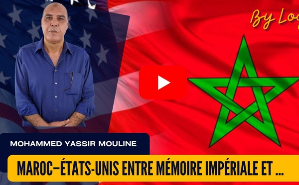 [vidéo] : Maroc–États-Unis entre mémoire impériale et recompositions géopolitiques